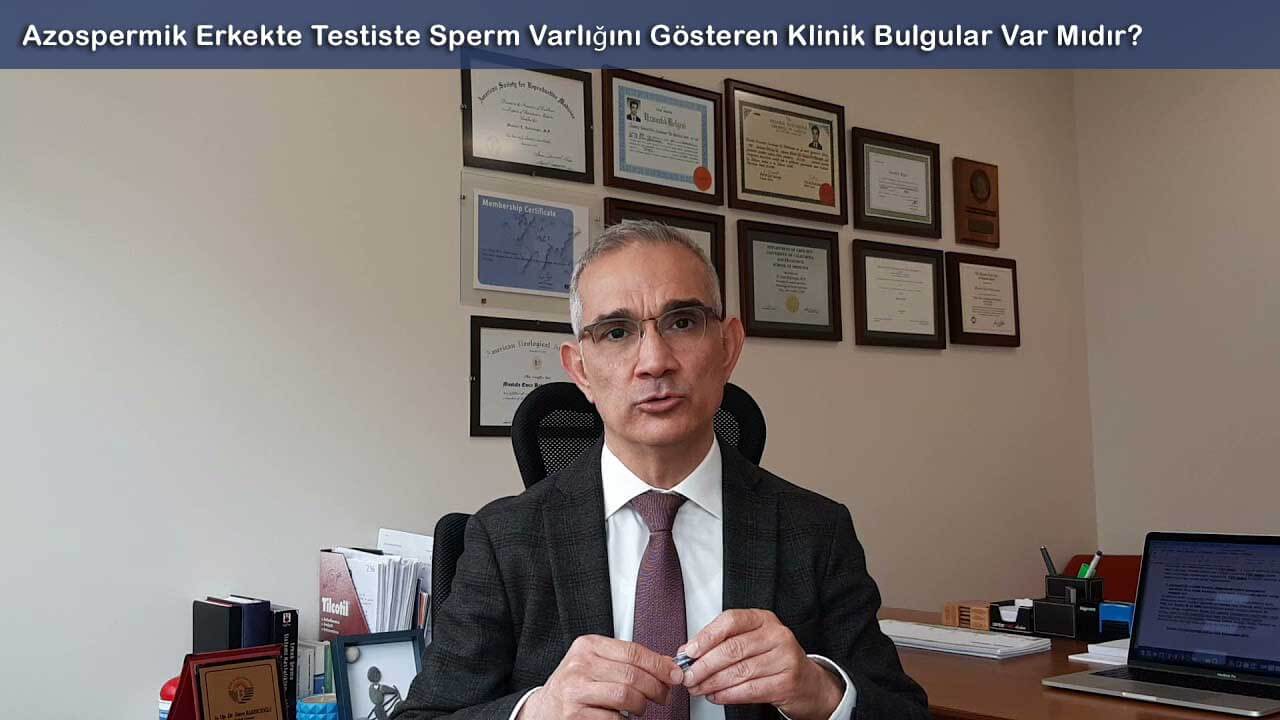 Azospermik erkekte testiste sperm varlığını gösteren klinik bulgular var mıdır?